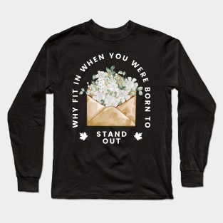 Why Fit In When You Born To Stand Out Long Sleeve T-Shirt